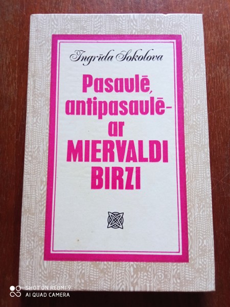 Pasaulē, antipasaule - ar Miervaldis Birzi