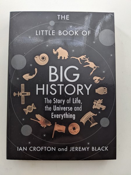 The little book of big history. The story of life, the universe and everything