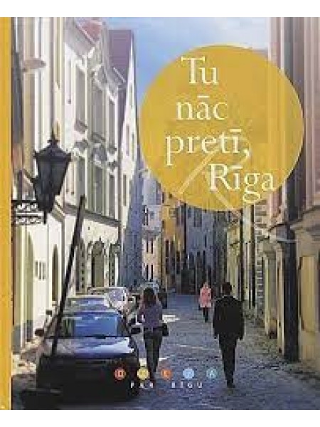 Tu nāc pretī, Rīga