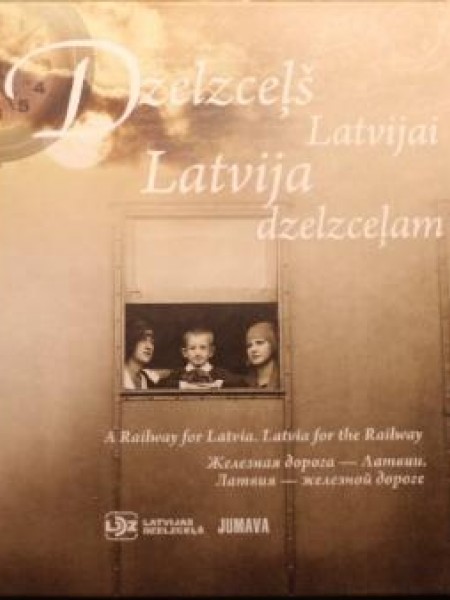 Dzelzceļš Latvijai. Latvija dzelzceļam