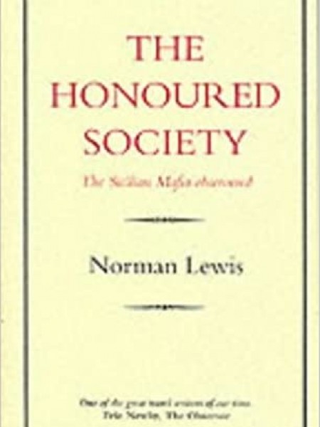 THE HONOURED SOCIETY. The Sicilian Mafia observed