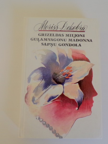 Grizeldas miljoni. Guļamvagonu madonna. Sapņu gondola.