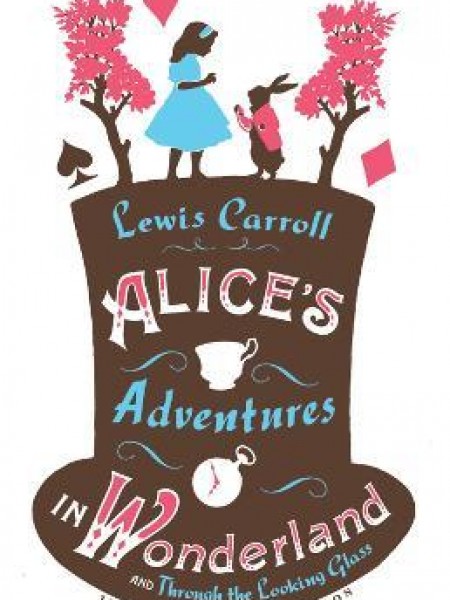 Alice's Adventures in Wonderland, Through the Looking Glass and Alice's Adventures Under Ground