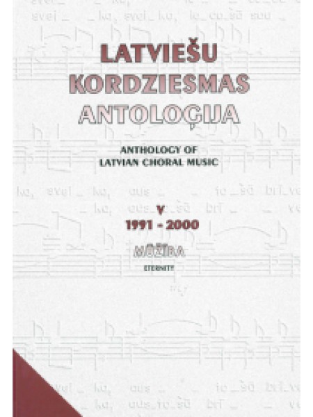 Latviešu kordziesmas antoloģija V: Mūžība (1991-2000)