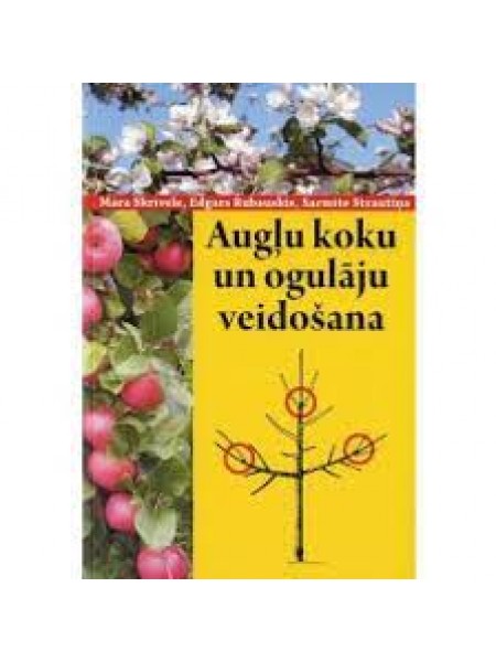 Augļu koku un ogulāju veidošana
