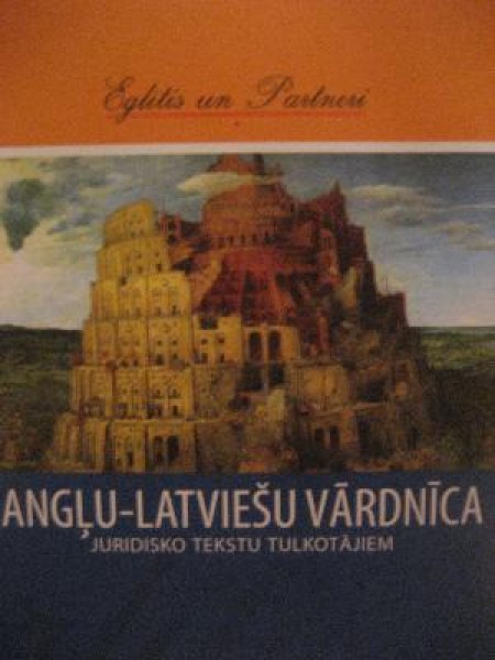 Angļu-latviešu vārdnīca juridisko tekstu tulkotājiem