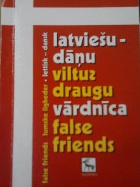 Latviešu - dāņu viltus draugu vārdnīca