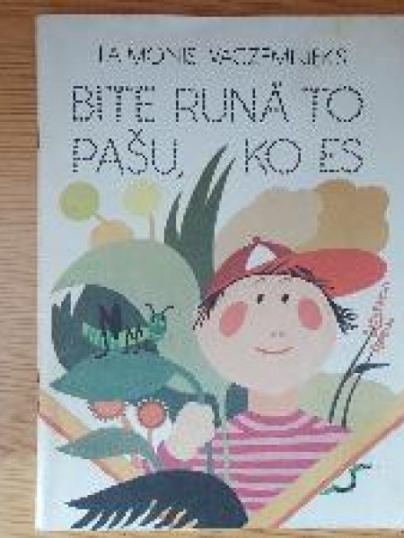 Bite runā to pašu, ko es