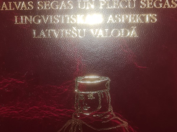 Galvas segas un plecu segas:Lingvistiskais aspekts Latviešu valodā