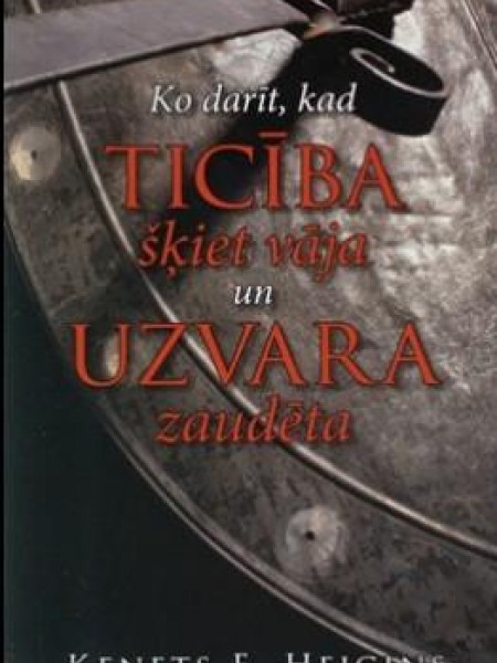 Ko darīt, kad ticība šķiet vāja un uzvara zaudēta