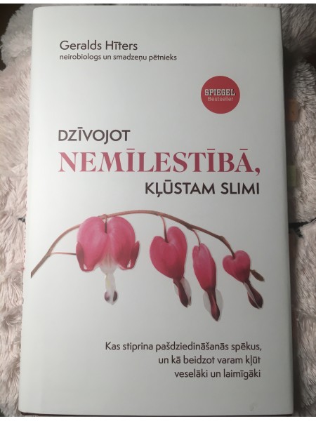 Dzīvojot nemīlestībā, kļūstam slimi