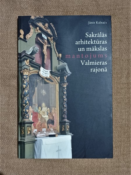 Sakrālās arhitektūras un mākslas mantojums Valmieras rajonā
