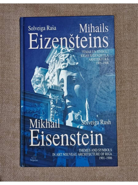 Mihails Eizenšteins. Tēmas un simboli Rīgas jūgendstila arhitektūrā 1901–1906