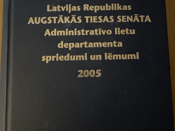 LR Augstākās tiesas senāta Administratīvo lietu departamenta dpriedumi un lēmumi 2005