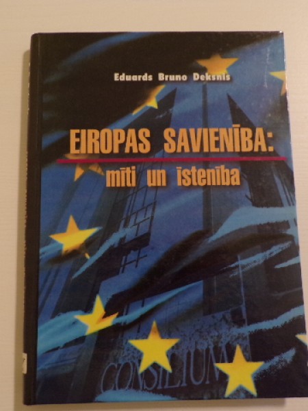 EIROPAS SAVIENĪBA: mīti un īstenība