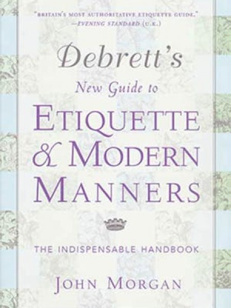 Debrett's New Guide to ETIQUETTE & MODERN MANNERS