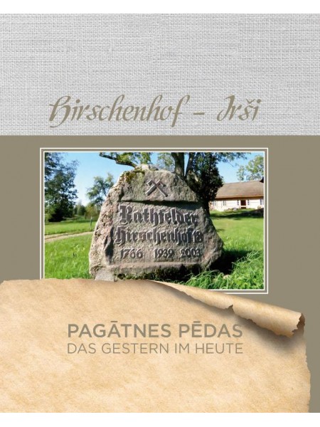 Hirschenhof - Irši. Pagātnes pēdas