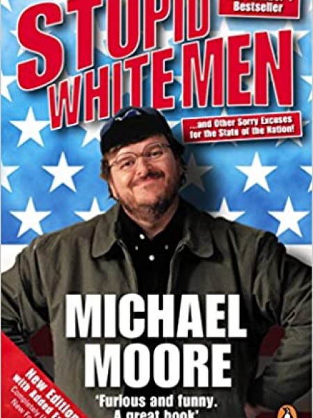 Stupid White Men : ...and Other Sorry Excuses for the State of the Nation!