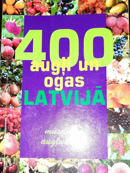 400 augli un ogas Latvija