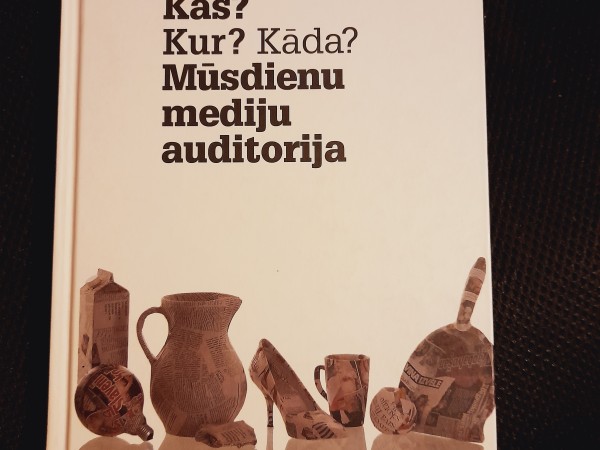 Kas? Kur? Kāda? Mūsdienu mediju auditorija