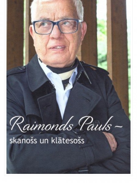 Raimonds Pauls - skanošs un klātesošs