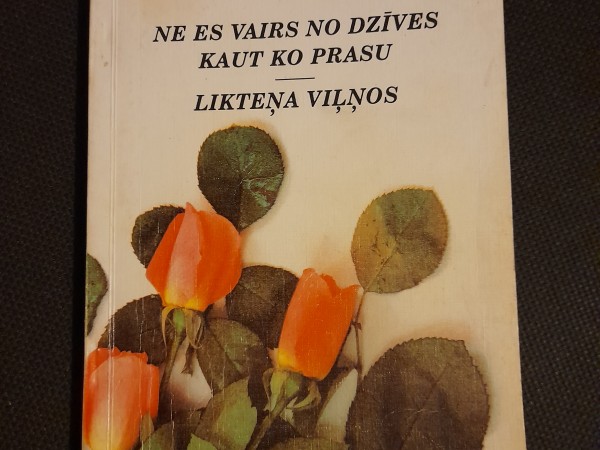 Ne es vairs no dzīves kaut ko prasu. Likteņa viļņos