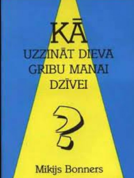 Kā uzzināt Dieva gribu manai dzīvei 