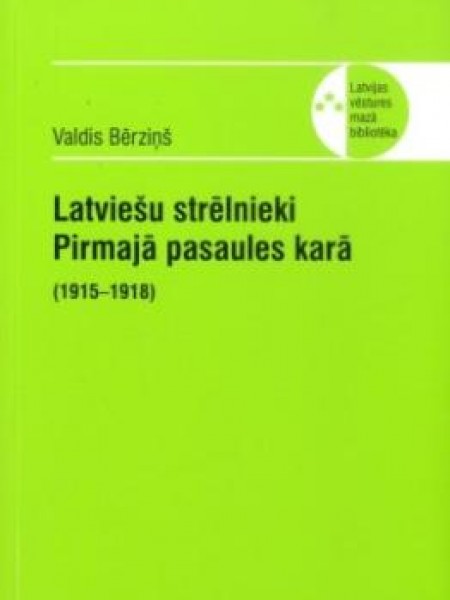 Latviešu strēlnieki Pirmajā pasaules karā (1915-1918)