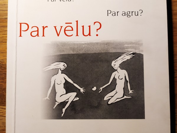 Par agru? Par vēlu?