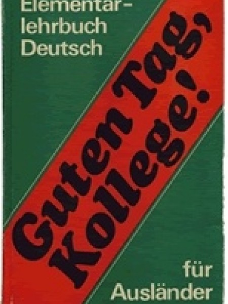 Guten Tag, Kollege! - Elementarlehrbuch Deutsch für Ausländer