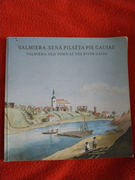 Valmiera senā pilsēta pie Gaujas