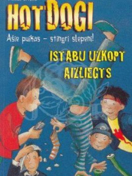 Istabu uzkopt aizliegts/III daļa Hotdogi ašie puikas- stingri slepeni!