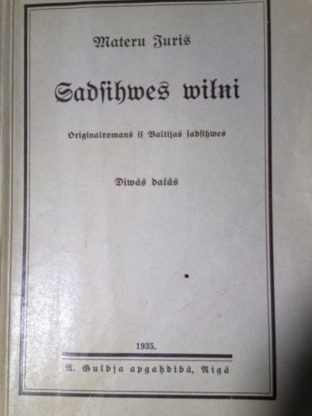 Sadzīves viļņi: oriģinālromāns iz Baltijas sadzīves: divās daļās