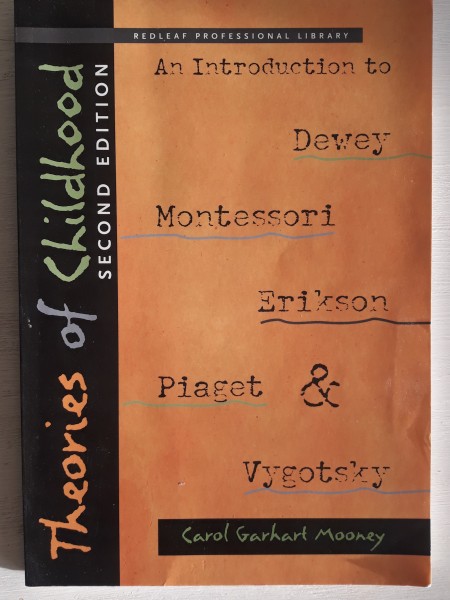 Theories of Childhood, Second Edition: An Introduction to Dewey, Montessori, Erikson, Piaget & Vygot