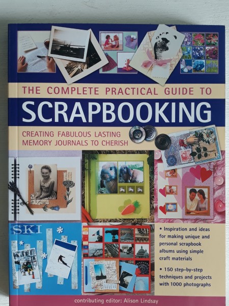 The Complete Practical Guide to Scrapbooking