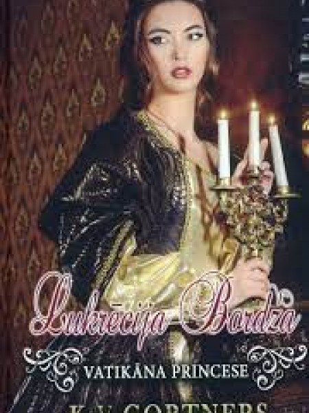 LUKRĒCIJA BORDŽA. VATIKĀNA PRINCESE