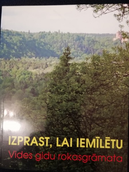 Izprast, lai iemīlētu. Vides gidu rokasgrāmata