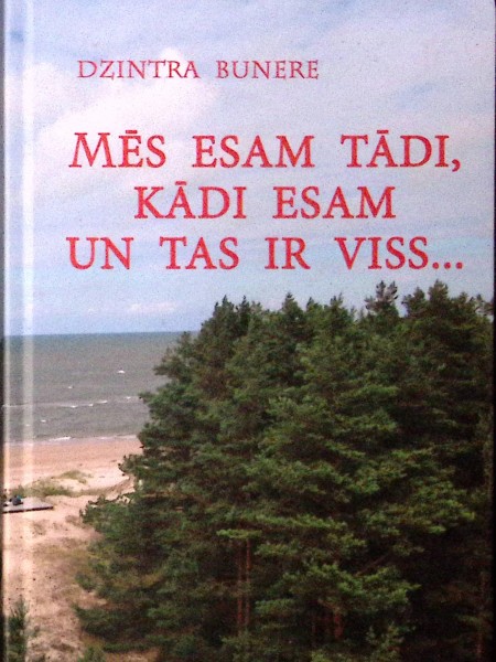 Mēs esam tādi, kādi esam un tas ir viss