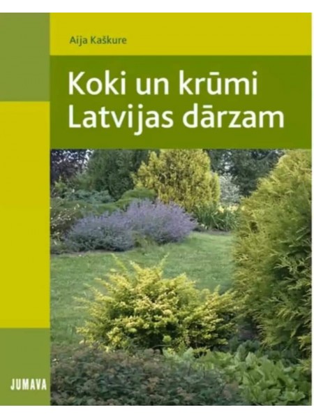 Koki un krūmi Latvijas dārzam.