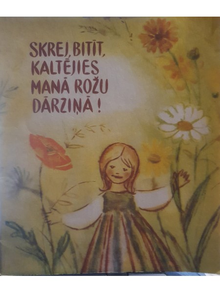 Skrej, bitīt, kaltējies manā rožu dārziņā!