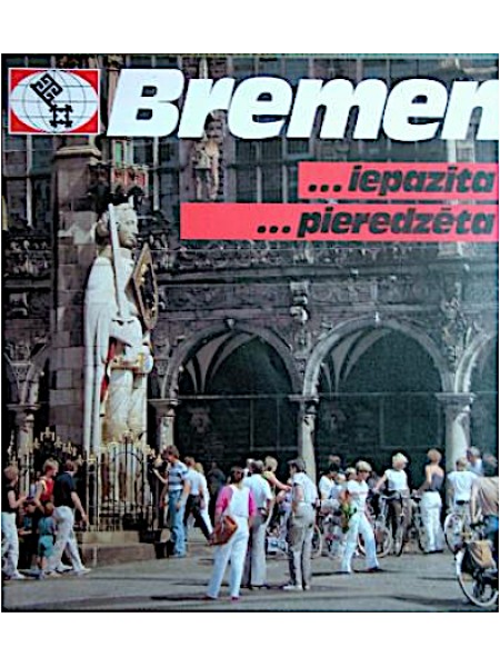 Bremen ...iepazīta ...pieredzēta