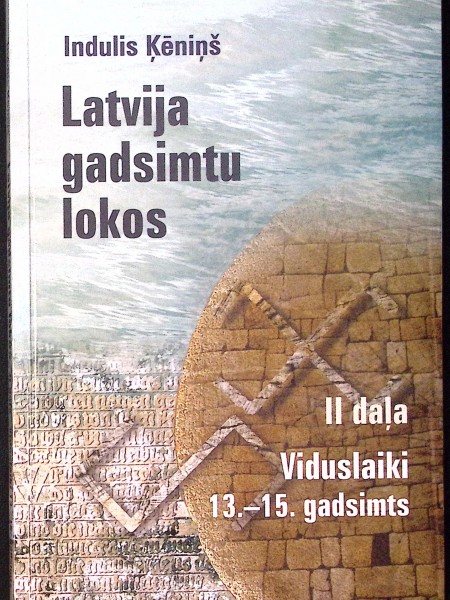 Latvija gadsimtu lokos, 2. daļa, Viduslaiki 13.-15. gadsimts