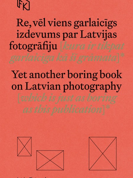 “Latvijas fotogrāfija 2022” Vēl viens garlaicīgs izdevums par Latvijas fotogrāfiju