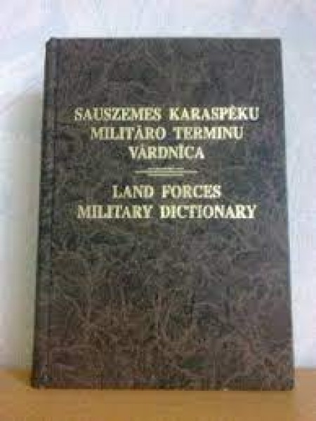 Angļu/amerikāņu- latviešu, latviešu-angļu/amerikāņu sauszemes karaspēku militāro terminu vārdnīca