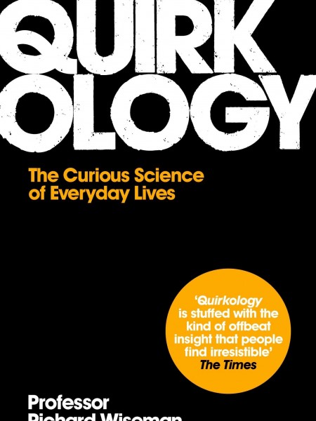 QUIRKOLOGY. The Curious Science of Everyday Lives