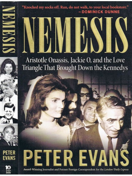 NEMESIS. Aristotle Onassis, Jackie O. and the Love Triangle that Brought Down the Kennedys