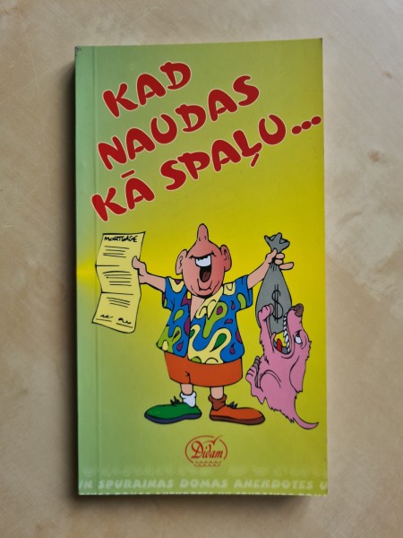 Kad naudas kā spaļu...