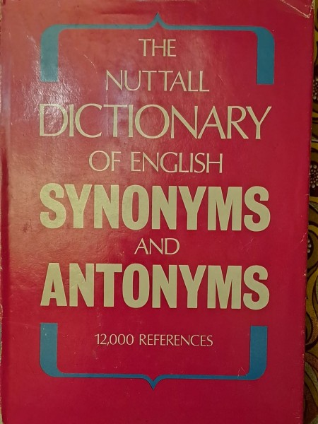 THE NUTTAL DICTIONARY OF ENGLISH SYNONYMS AND ANTONYMS