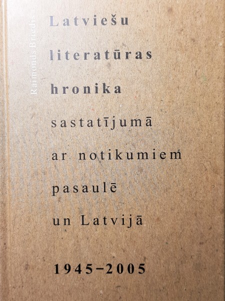 Latviešu literatūras hronika  1945-2005