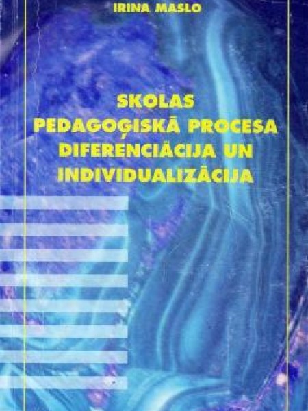 Skolas pedagoģiskā procesa diferenciācija un individualizācija